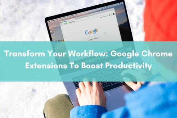 Featured Image - Chrome Extensions To Boost Productivity